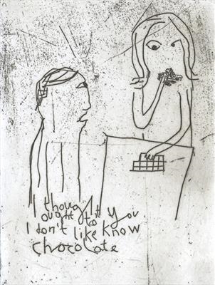 I thought you ought to know I don't like chocolate by Alice Leach, Artist Print, Etching